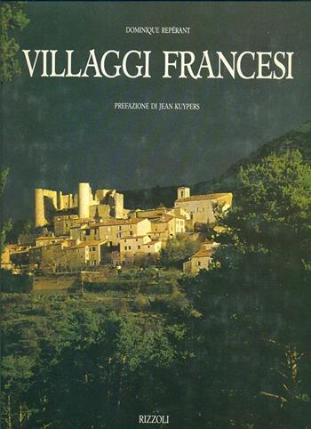 Villaggi di Francia - Dominique Reperant - Libro Rizzoli 1991, Paesi e viaggi | Libraccio.it