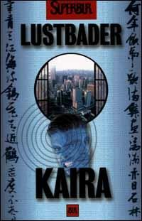 Kaira - Eric Van Lustbader - Libro Rizzoli 2000, BUR Superbur narrativa | Libraccio.it