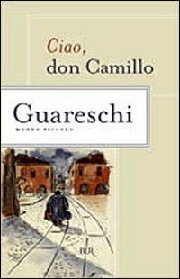 Ciao, Don Camillo. Mondo piccolo - Giovannino Guareschi - Libro Rizzoli 2000, BUR Superbur | Libraccio.it