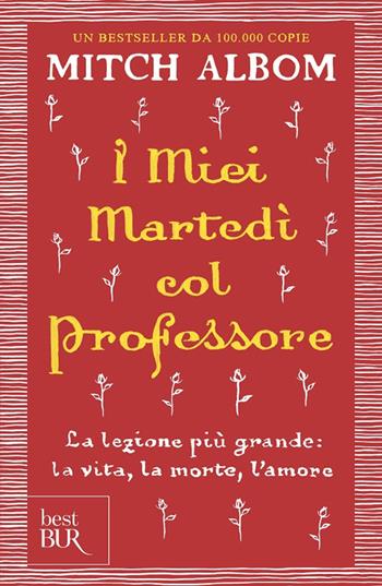 I miei martedi col professore. La lezione più grande: la vita, la morte, l'amore - Mitch Albom - Libro Rizzoli 2000, BUR Superbur | Libraccio.it