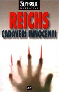 Cadaveri innocenti - Kathy Reichs - Libro Rizzoli 2000, BUR Superbur | Libraccio.it