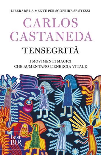 Tensegrità - Carlos Castaneda - Libro Rizzoli 1999, BUR Supersaggi | Libraccio.it