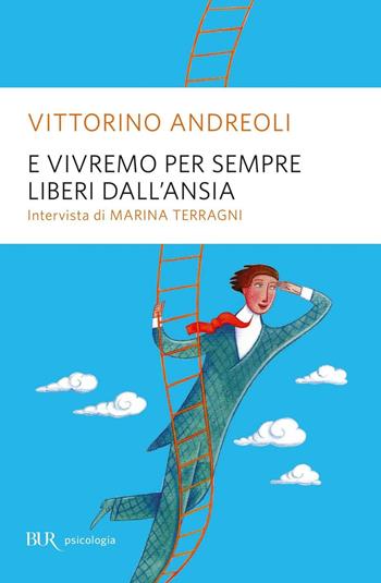 E vivremo per sempre liberi dall'ansia - Vittorino Andreoli - Libro Rizzoli 1999, BUR Supersaggi | Libraccio.it