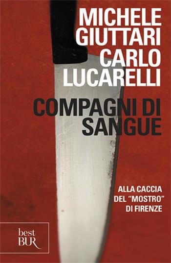 Compagni di sangue - Michele Giuttari, Carlo Lucarelli - Libro Rizzoli 1999, BUR Supersaggi | Libraccio.it