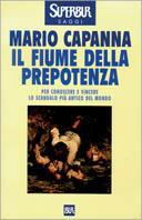 Il fiume della prepotenza. Per conoscere e vincere lo scandalo più antico del mondo - Mario Capanna - Libro Rizzoli 2000, BUR Supersaggi | Libraccio.it