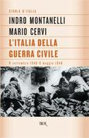 Storia d'Italia. L' Italia della guerra civile (8 settembre 1943-9 maggio 1946) - Indro Montanelli, Mario Cervi - Libro Rizzoli 2000, BUR Supersaggi | Libraccio.it