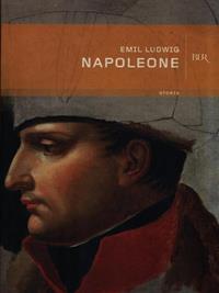 Napoleone. Voleva dominare il mondo ma fu sconfitto... Ma oggi tutti lo ricordano, mentre il nome dei vincitori è caduto nell'oblio - Emil Ludwig - Libro Rizzoli 2000, BUR Supersaggi | Libraccio.it