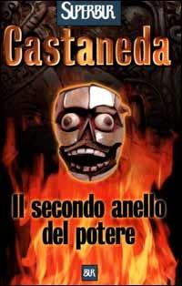 Il secondo anello del potere - Carlos Castaneda - Libro Rizzoli 1999, BUR Supersaggi | Libraccio.it