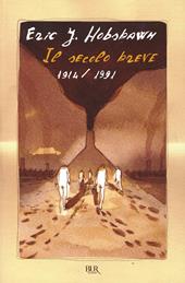 Il secolo breve 1914-1991. L'epoca più violenta della storia dell'umanità