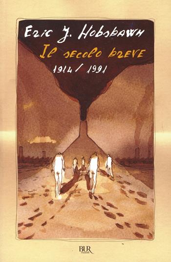 Il secolo breve 1914-1991. L'epoca più violenta della storia dell'umanità - Eric J. Hobsbawm - Libro Rizzoli 2000, BUR Supersaggi | Libraccio.it