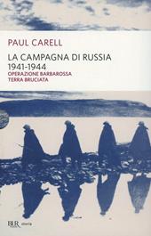La campagna di Russia 1941-1944. La più gigantesca campagna militare del nostro secolo nel racconto degli sconfitti