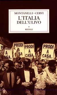 Storia d'Italia. L' Italia dell'Ulivo (1995-1997) - Indro Montanelli, Mario Cervi - Libro Rizzoli 1997, Opere di Indro Montanelli | Libraccio.it