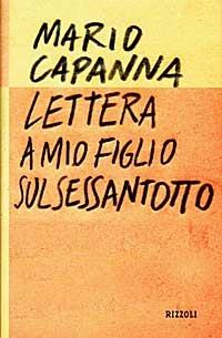 Lettera a mio figlio sul Sessantotto - Mario Capanna - Libro Rizzoli 1998, Saggi italiani | Libraccio.it