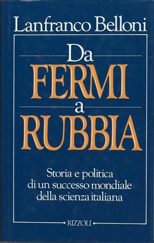 Da Fermi a Rubbia - Lanfranco Belloni - Libro Rizzoli 1988, Controluce italiani | Libraccio.it