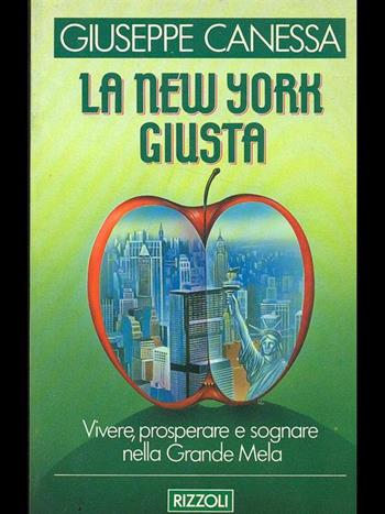 La new York giusta - Giuseppe Canessa - Libro Rizzoli 1987, Saper vivere italiani | Libraccio.it