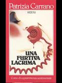 Una furtiva lacrima - Patrizia Carrano - Libro Rizzoli 1986, Azzurra italiani | Libraccio.it