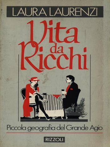 Vita da ricchi - Laura Laurenzi - Libro Rizzoli 1987, Azzurra italiani | Libraccio.it