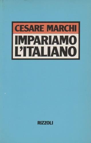Impariamo l'italiano - Cesare Marchi - Libro Rizzoli 2000, Opere di Cesare Marchi | Libraccio.it