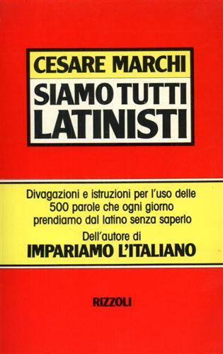 Siamo tutti latinisti - Cesare Marchi - Libro Rizzoli 2000, Opere di Cesare Marchi | Libraccio.it