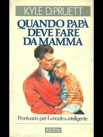 Quando papà deve fare da mamma - D. Pruet Kyle - Libro Rizzoli 1988, Azzurra stranieri | Libraccio.it