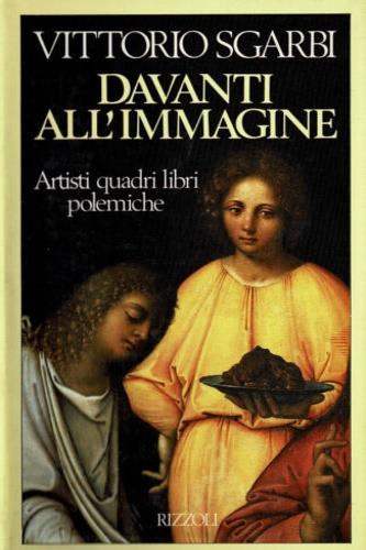 Davanti all'immagine - Vittorio Sgarbi - Libro Rizzoli 1989, Saggi italiani | Libraccio.it