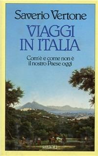 Viaggi in Italia - Saverio Vertone - Libro Rizzoli 1988, Saggi italiani | Libraccio.it