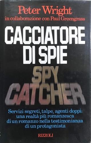 Cacciatore di spie - Peter Wright - Libro Rizzoli 1988, Controluce stranieri | Libraccio.it