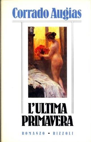 L'ultima primavera - Corrado Augias - Libro Rizzoli 1985, Scala italiani | Libraccio.it