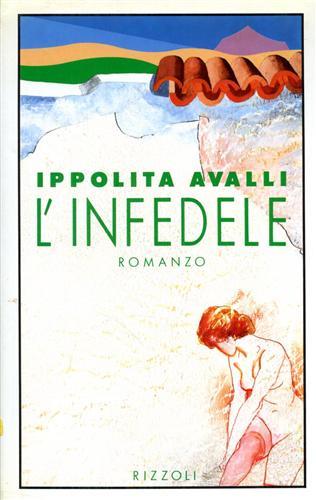 L'infedele - Ippolita Avalli - Libro Rizzoli 1988, Scala italiani | Libraccio.it