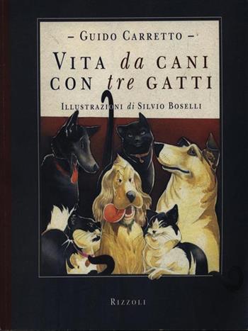 Vita da cani con tre gatti - Guido Carretto - Libro Rizzoli 1996, Varia narrativa italiana | Libraccio.it