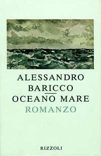 Oceano mare - Alessandro Baricco - Libro Rizzoli 1993, Scala italiani | Libraccio.it
