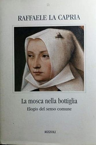 La mosca nella bottiglia - Raffaele La Capria - Libro Rizzoli 1996, BUR Classici lusso | Libraccio.it