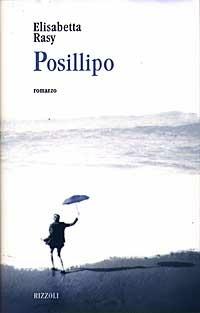 Posillipo - Elisabetta Rasy - Libro Rizzoli 1997, Scala italiani | Libraccio.it