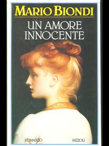 Un amore innocente - Mario Biondi - Libro Rizzoli 1988, Romanzi italiani | Libraccio.it