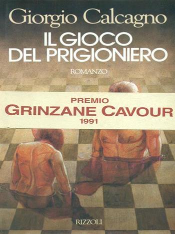Il gioco del prigioniero - Giorgio Calcagno - Libro Rizzoli 1990, Scala italiani | Libraccio.it