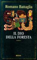 Il dio della foresta - Romano Battaglia - Libro Rizzoli 1998, Scala italiani | Libraccio.it