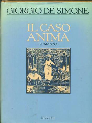 Il caso anima - Giorgio De Simone - Libro Rizzoli 1988, Scala italiani | Libraccio.it