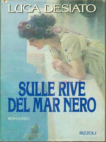 Sulle rive del Mar Nero - Luca Desiato - Libro Rizzoli 1992, Scala italiani | Libraccio.it