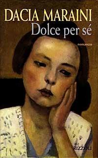 Dolce per sé - Dacia Maraini - Libro Rizzoli 1997, Scala italiani | Libraccio.it
