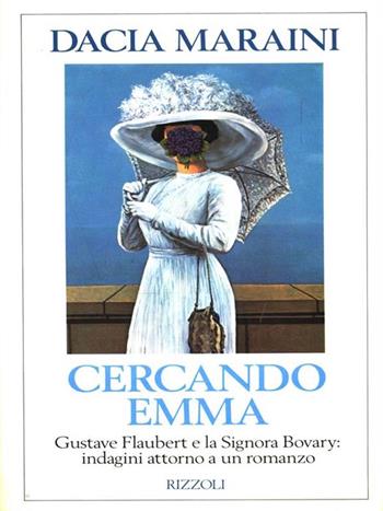 Cercando Emma - Dacia Maraini - Libro Rizzoli 1993, Saggi italiani | Libraccio.it