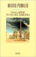 Una lapide in via del Babuino - Mario Pomilio - Libro Rizzoli 1991, Scala italiani | Libraccio.it