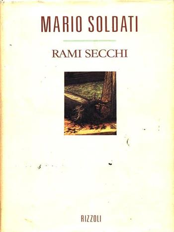 Rami secchi - Mario Soldati - Libro Rizzoli 2000, Scala italiani | Libraccio.it