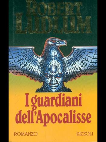 I guardiani dell'Apocalisse - Robert Ludlum - Libro Rizzoli 1995, Scala stranieri | Libraccio.it