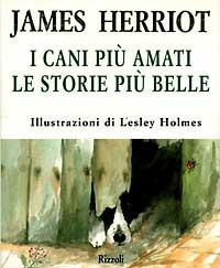 I cani più amati. Le storie più belle - James Herriot - Libro Rizzoli 1996, Varia narrativa straniera | Libraccio.it