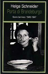 Porta di Brandeburgo. Storie berlinesi (1945-1947)