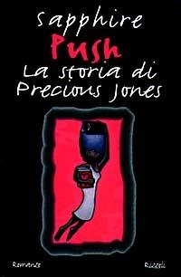 Push. La storia di Precious Jones - Sapphire - Libro Rizzoli 1997, Piccola scala stranieri | Libraccio.it