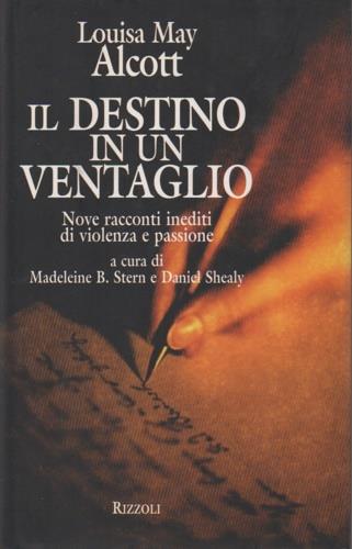 Il destino in un ventaglio. Nove racconti inediti di violenza e passione - Louisa May Alcott - Libro Rizzoli 1997, Scala stranieri | Libraccio.it