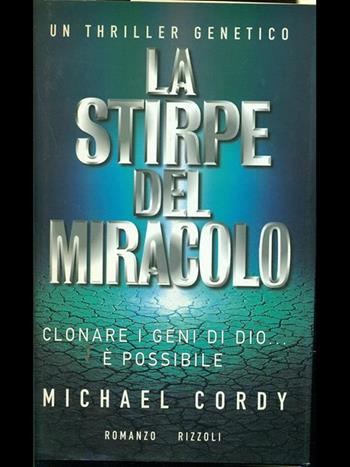 La stirpe del miracolo - Michael Cordy - Libro Rizzoli 1998, Scala stranieri | Libraccio.it