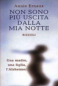 Non sono più uscita dalla mia notte. Una madre, una figlia, l'Alzheimer - Annie Ernaux - Libro Rizzoli 1998, Scala stranieri | Libraccio.it