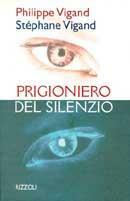 Prigioniero del silenzio - Philippe Vigand, Stephane Vigand - Libro Rizzoli 1998, Scala stranieri | Libraccio.it